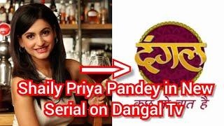 Shaily Priya Pandey in New Serial on Dangal Tv