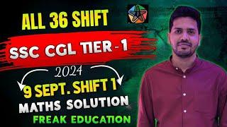 SSC CGL 2024 TIER-1 Math  Solution by  Freak education | 9 Sept. 2024 Shift-1 Math Solution | SET-1