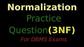 Normalization Practice Question up to 3NF for DBMS Exams