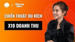 Đánh Du Kích Quyết Liệt - Chiến Thuật Bán Hàng X10 Doanh Thu - Nguyễn Hoài, Founder & CEO Nương Bắc