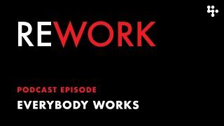 Everybody Works – REWORK