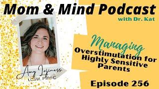 Ep 256: Managing Overstimulation for Highly Sensitive Parents