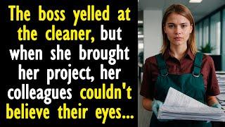 The boss yelled at the cleaner, but when she brought her project, her colleagues couldn't...