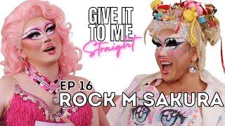 ROCK M SAKURA | Give It To Me Straight | Ep16