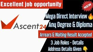 Mega Direct Interview - Ascent24 Technologies | Any Degree/Diploma - 3 Job Roles Details