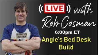 Live with Rob Cosman: Angie's Bed Desk Build + Q&A