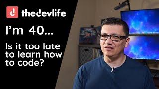 Am I Too Old to Learn How to Code at 40