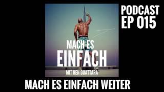 MACH ES EINFACH PODCAST FOLGE 016 - MACH ES EINFACH WEITER