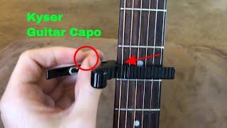   How To Use Kyser Guitar Capo Review