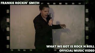 Frankie Rockin' Smith - What We Got Is Rock N' Roll (Official Music Video)