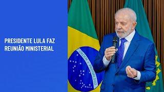 Presidente Lula faz reunião ministerial