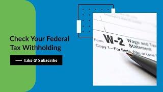 The Importance of Checking Your W2 Federal Tax Withholding