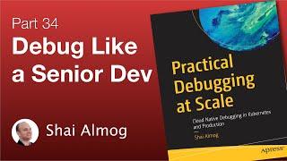 Practical Debugging at Scale: Source Debugging in Kubernetes - P. 34