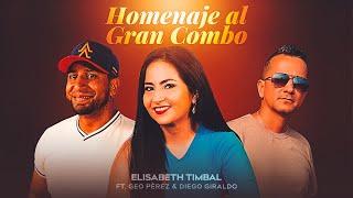 Homenaje al Gran Combo - Elisabeth Timbal Ft. Geo Perez & Diego Giraldo