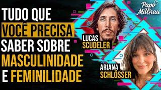 LUCAS SCUDELER E ARIANA SCHLOSSER - TUDO que você PRECISA saber sobre MASCULINIDADE E FEMINILIDADE