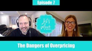 The Dangers of Overpricing   Lets Move Austin with Theresa Bastian episode 7