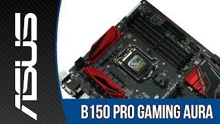 ASUS B150 Pro Gaming Aura Motherboard Review