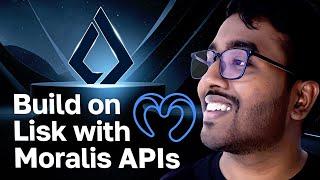 Building on Lisk with Moralis APIs: The Ultimate Guide for Developers