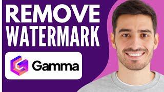 How to Remove Gamma Watermark (2024)