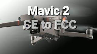 HOW TO: MAVIC 2 CE to FCC (Absolutely Easy)