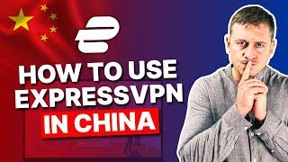 How to Use ExpressVPN in China in 2025:  Do This First, It Works!