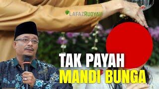 DATO' USTAZ KAZIM ELIAS TERBARU - TAK PAYAH MENGARUT MANDI BUNGA TUK DAPAT JODOH