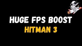 Hitman 3: Extreme increase in performance and FPS | Optimization Guide