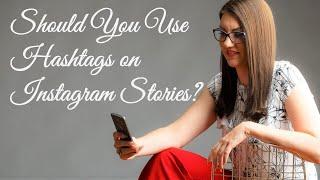 Should You Put Hashtags in Instagram Stories