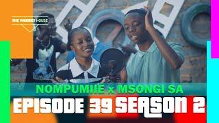 THE WHERE? HOUSE | S2 EP39 | Nompumiie x Msongi SA Perform "Makukhanye"