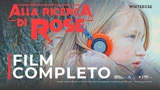 ALLA RICERCA DI ROSE - Film Completo in Italiano (6K)