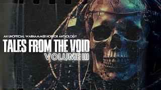 "TALES FROM THE VOID - VOLUME III" - A WARHAMMER HORROR ANTHOLOGY