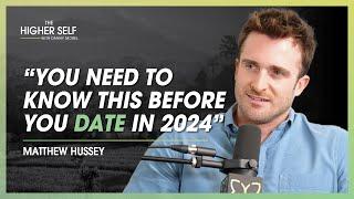 Matthew Hussey: I Wish Someone Would’ve Told Me This When I Was Single | The Higher Self #141