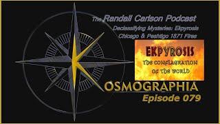 Ep079 Firestorm Intense 1871 Conflagration Chicago/Peshtigo Kosmographia The Randall Carlson Podcast