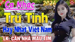 Tốp 20 Bài Ca Nhạc Bolero Chọn Lọc  LK Ca Nhạc Xưa TOÀN BÀI HAY Bất Hủ Vừa Mới Ra Lò Phê Cả Xóm