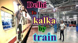 Delhi to kalka by train journey experience only rs 110 #delhitokalka #train #journey #experience