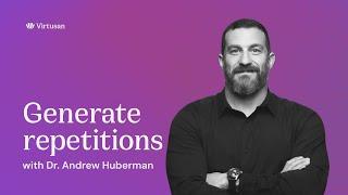 "Generate Repetitions" The Neuroplasticity Super Protocol by Dr. Andrew Huberman