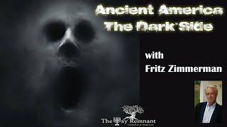 Ancient America The Dark Side with Fritz Zimmerman