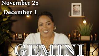 GEMINI! "STOP! Don't Move Forward Until You Hear This… NOVEMBER 25 - DECEMBER 1