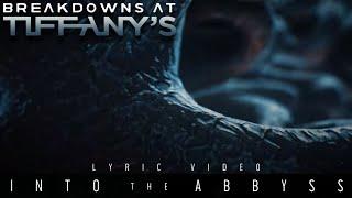 Breakdowns At Tiffany's - Into The Abyss (OFFICIAL LYRIC VIDEO)