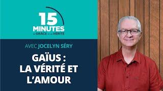 Gaïus : la vérité et l’amour | Bons et mauvais modèles #7 | Jocelyn Séry