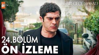 Bir Gece Masalı 24. Bölüm Ön İzleme | Mahir vuruldu! @atvturkiye