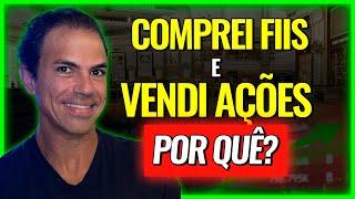 PORQUE COMPREI FUNDOS IMOBILIÁRIOS E VENDI AÇÕES!