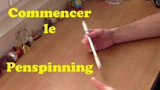 Conseils pour Bien Commencer le Penspinning !!