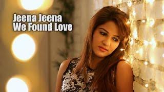 Shivangi Sharma – Jeena Jeena | We Found Love (Cover)