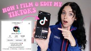 HOW I FILM & EDIT MY TIKTOKS