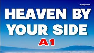 A1 - HEAVEN BY YOUR SIDE (Lyrics)