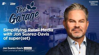 Simplifying Retail Media with Jon Suarez-Davis of super{set}