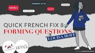 Quick Fix French 8: Learning vocabulary to help you form questions | French for Beginners