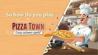 So how do you play Pizza town