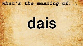 Dais Meaning : Definition of Dais